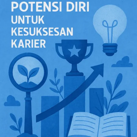 Cara Memaksimalkan Potensi Diri untuk Kesuksesan Karier